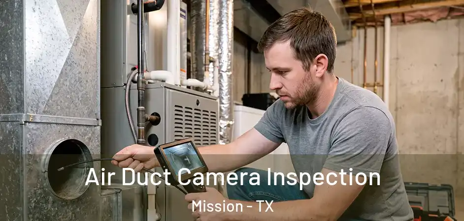  Air Duct Camera Inspection Mission - TX