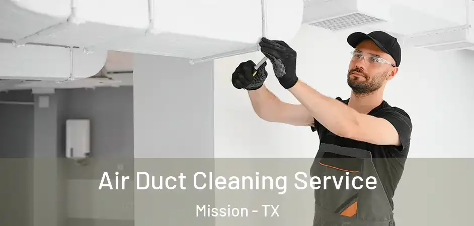 Air Duct Cleaning Service Mission - TX