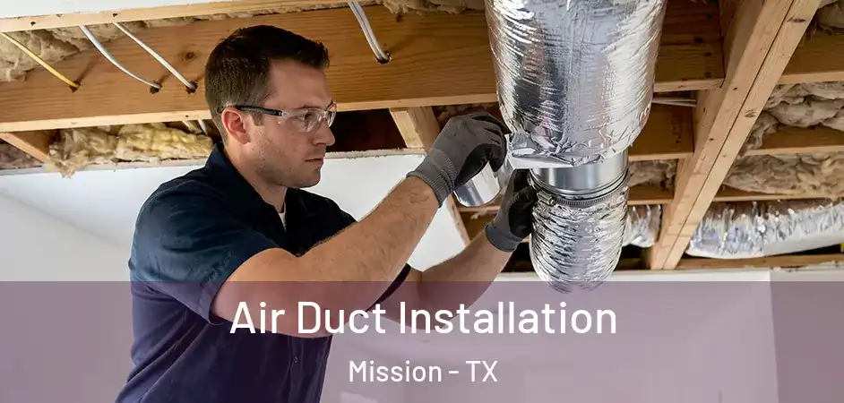 Air Duct Installation Mission - TX