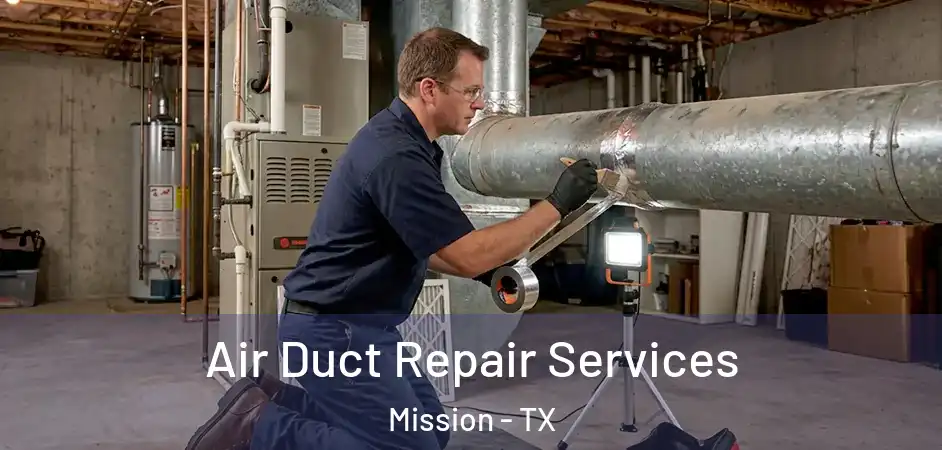  Air Duct Repair Services Mission - TX