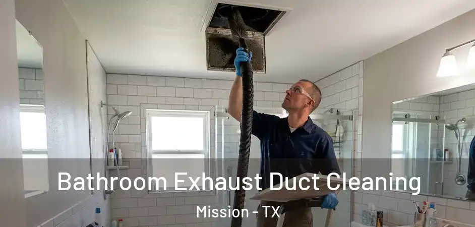 Bathroom Exhaust Duct Cleaning Mission - TX