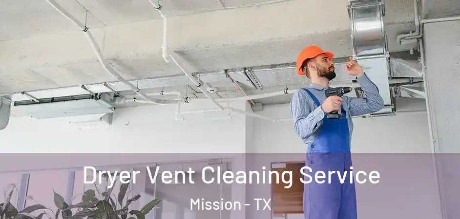  Dryer Vent Cleaning Service Mission - TX