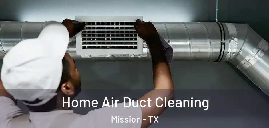 Home Air Duct Cleaning Mission - TX