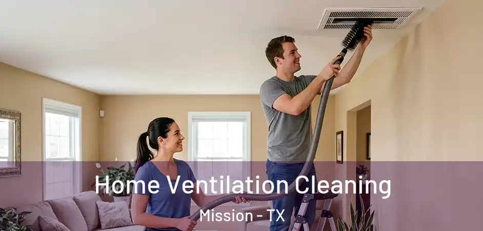 Home Ventilation Cleaning Mission - TX