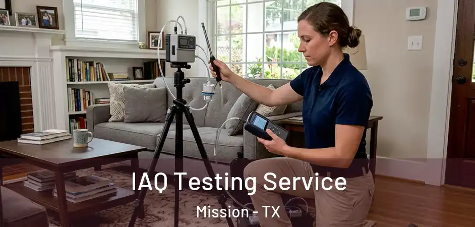 IAQ Testing Service Mission - TX