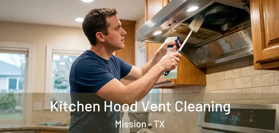  Kitchen Hood Vent Cleaning Mission - TX