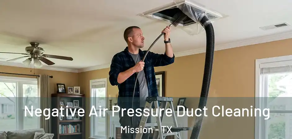Negative Air Pressure Duct Cleaning Mission - TX