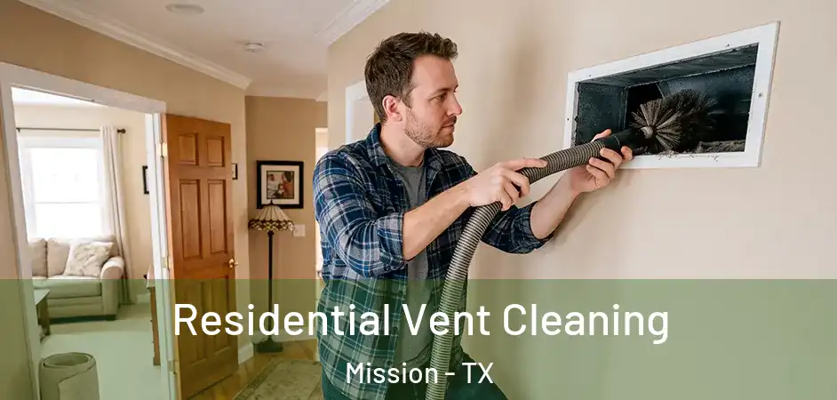  Residential Vent Cleaning Mission - TX