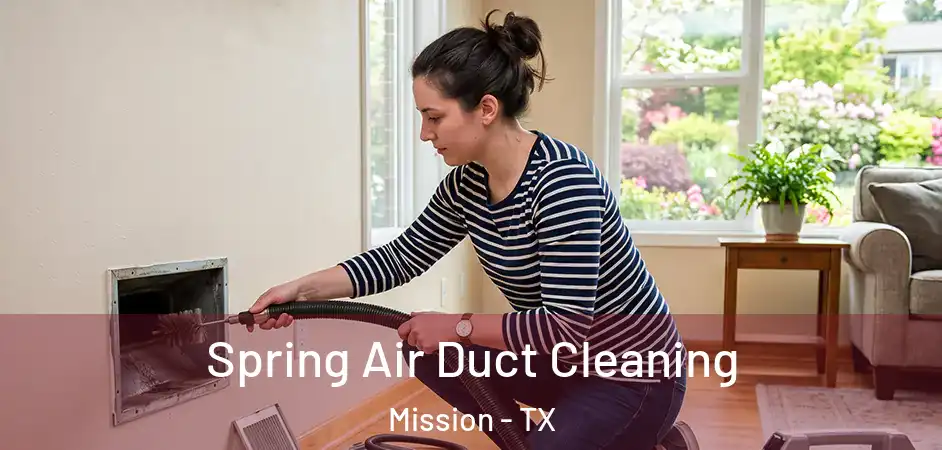  Spring Air Duct Cleaning Mission - TX