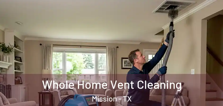  Whole Home Vent Cleaning Mission - TX